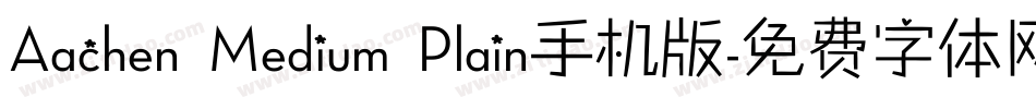 Aachen Medium Plain手机版字体转换